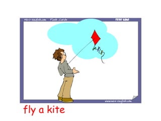 fly a kite
 