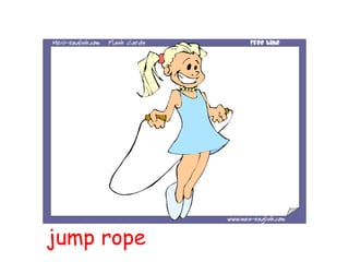 jump rope
 