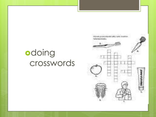 doing

crosswords

 