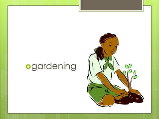 gardening

 