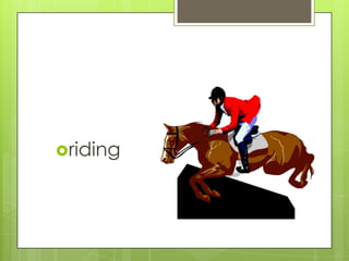 riding

 