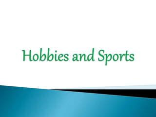 Hobbies and sports