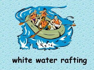 white water rafting
 