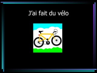 J’ai fait du v élo 