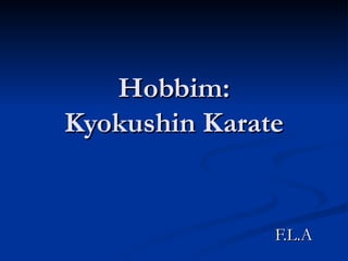Hobbim: Kyokushin Karate F.L.A 