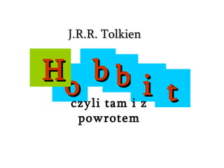 b o H b i t czyli tam i z powrotem J.R.R. Tolkien 