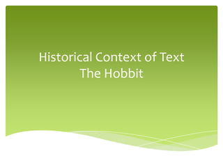 Historical Context of Text
        The Hobbit
 