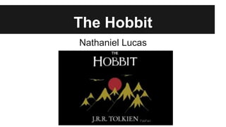 The Hobbit
Nathaniel Lucas
 