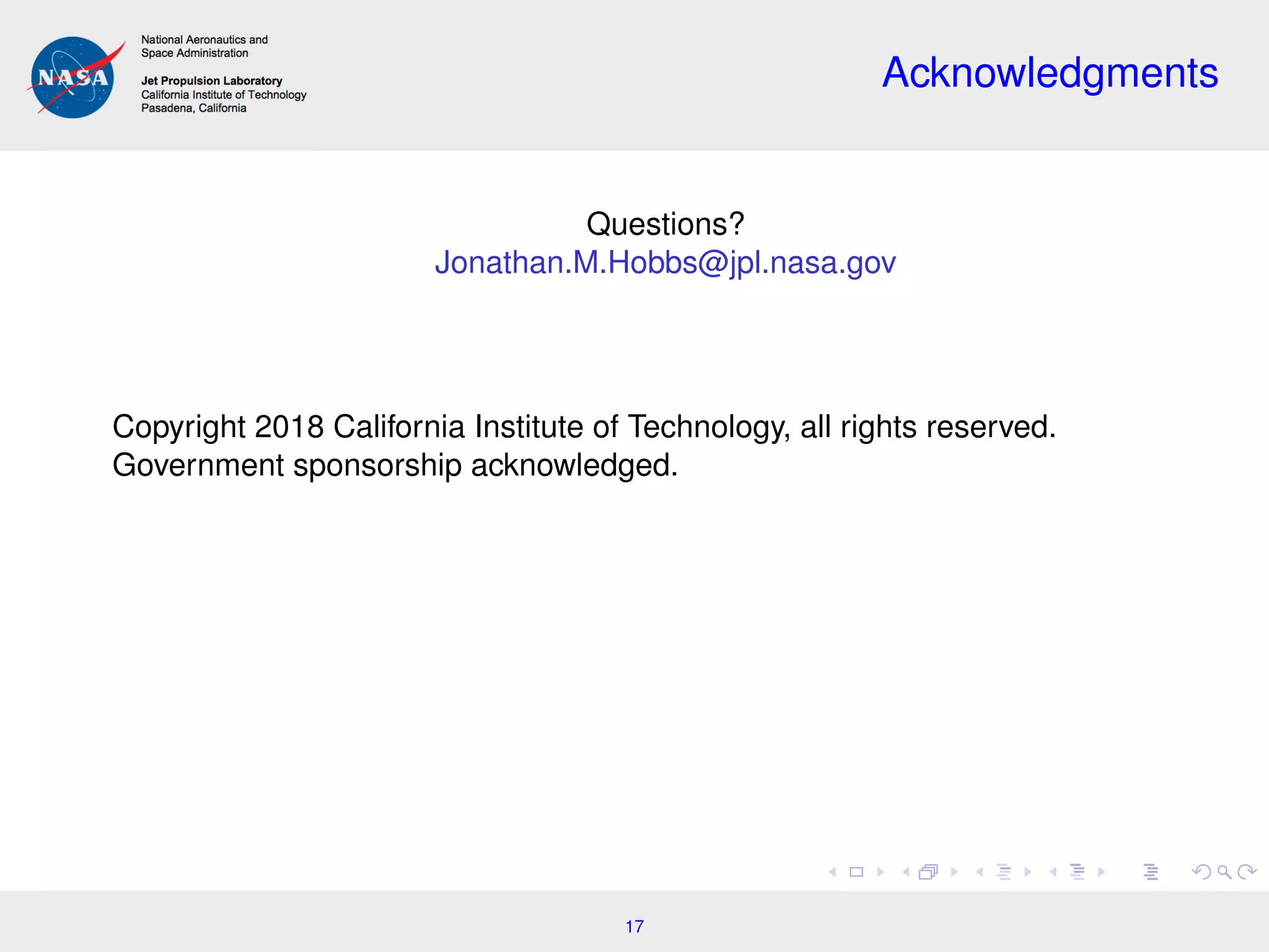 Acknowledgments
Questions?
Jonathan.M.Hobbs@jpl.nasa.gov
Copyright 2018 California Institute of Technology, all rights reserved.
Government sponsorship acknowledged.
17
 