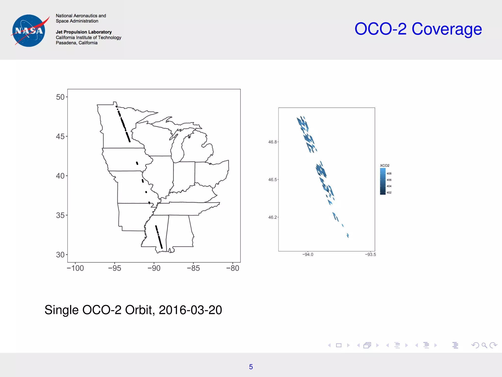 OCO-2 Coverage
qqqqqqqqqqqqqqqqqqqqqqqqqqqqqqqqqqqqqqqqqqqqqqqqqqqqqqqqqqqqqqqqqqqqqqqqqqqqqqqqqqqqq
qqq
qqqqqqqqqqqqqqq
qqqqqqqqqqqqqqqqqqqq
qqqqqqqqqqqqqqqqqqqqqqqqqqqqqqqqqqqqqqqqqqqqqqqqqqqqq
qqqq
qqqqqqqqqqqqqq
qqqq
qqqqqqqqqqqqqqqqqqqqqqqqqqqq
qqqqqqq
qqqqqqqqqqqqqqqq
qqqqqqqqqqqqqqqqq
qqqqqqqqqqqqqqqqqqqqqqqqqqq
qqqqqqqqqqqqqqqqqqq
qqqq
qqqqqqqqqqqqqqqqq
qqqqq
qqqqqqqqqqqqq
qqqqq
qqqqqqqqqqqq
qqqqqqqqqqqqqqqqqqqqqqqqqqqqqqqqqq
qqqqqqqqqqqqqqqqqqqqqqqqqqqqqqqqqqqqqqqqq
qqqqq
q
qqqqqqqqqqqqqqqqqqqqqqqqqqqqqqqqqqqqqqqqqqqqqqqqqqqqqqqqqqqqqqqqqqqqqq
qqqqqqqqqqqqqqqqqqqqqqqqqqqqqqqqqqqqqqqqqqqqqqqqqqqqqqqqqqqqqqqqqqqqqqqqqqqqqqq
q
q
qqqqqqqqqqqqqqqqqqqqqqqqqqqqqqqqqqqqqqqqqqqqqqqqqqqqqqqqqqq
qqqqqqqqqqqqqqqqqqqqqqqqqqqqqqqqq
q
qqqqqqqq
30
35
40
45
50
−100 −95 −90 −85 −80
46.2
46.5
46.8
−94.0 −93.5
402
404
406
408
XCO2
Single OCO-2 Orbit, 2016-03-20
5
 
