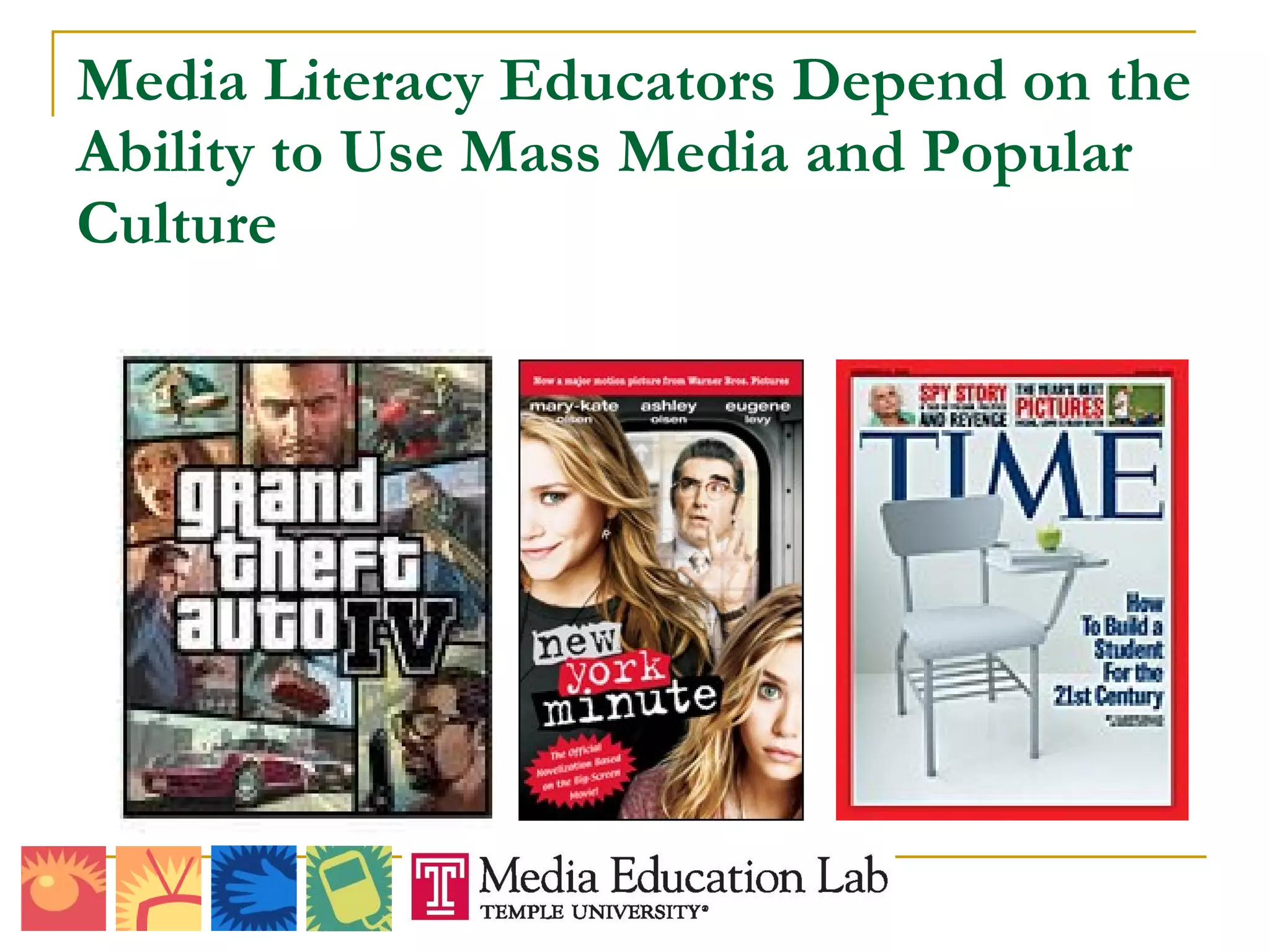 Media Literacy Educators Depend on the Ability to Use Mass Media and Popular Culture 