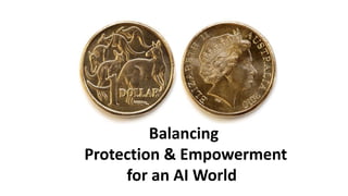 Balancing
Protection & Empowerment
for an AI World
 