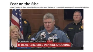 Fear on the Rise
The 8th American mass shooting of 2023: Killer takes the lives of 18 people in a small rural community in Maine
 