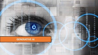 GENERATIVE AI
 