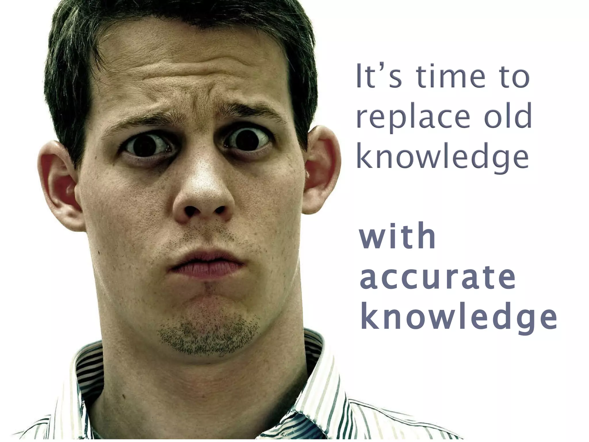 with accurate knowledge 