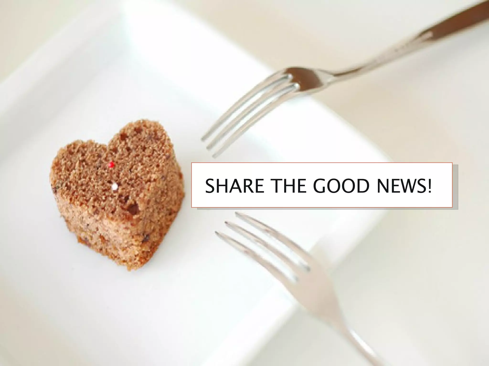 SHARE THE GOOD NEWS!  