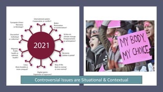 Controversial Issues are Situational & Contextual
 