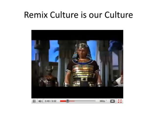 Remix Culture is our Culture
 