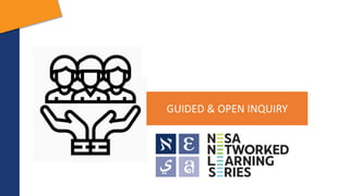 GUIDED & OPEN INQUIRY
 