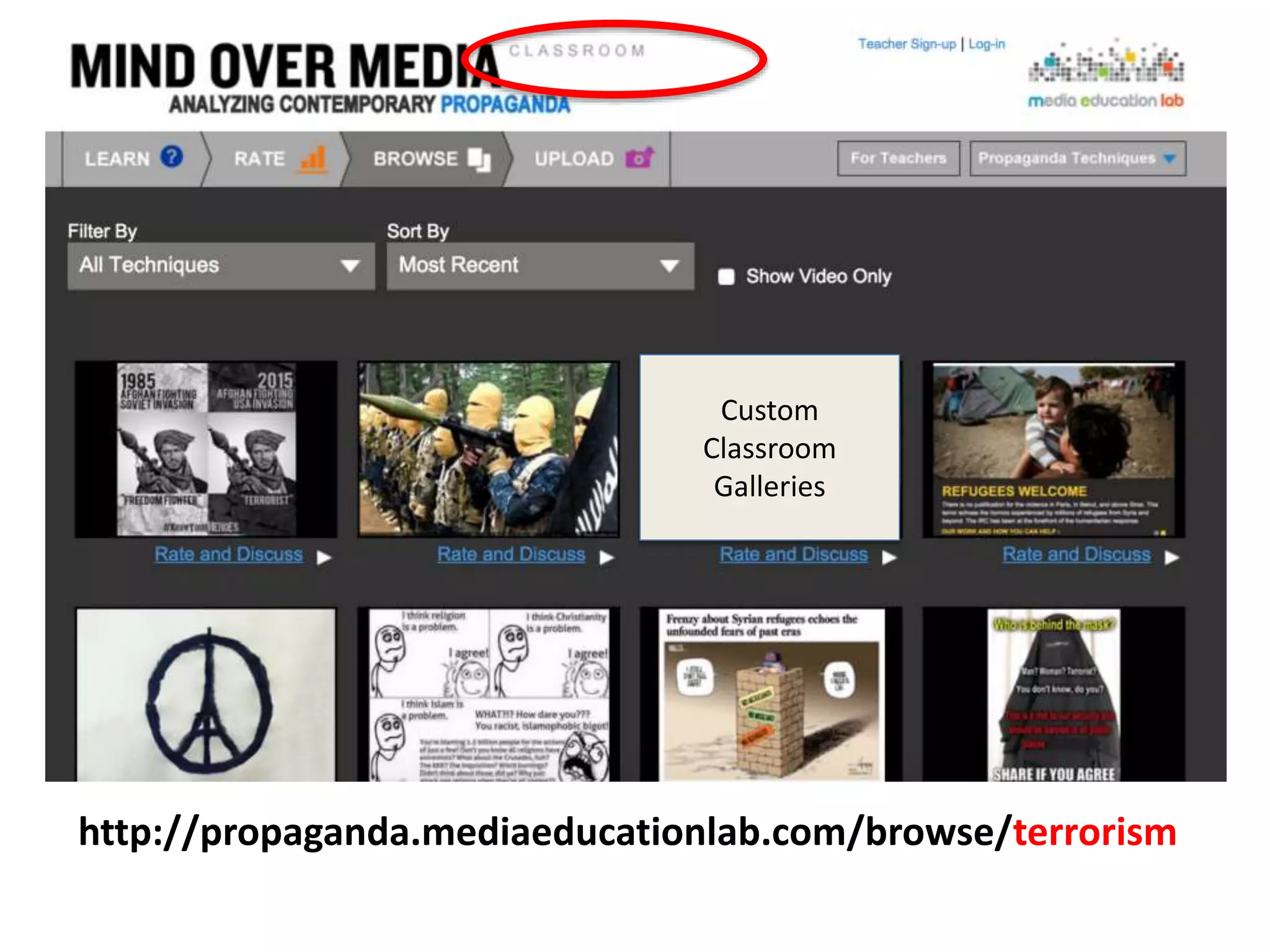 Custom
Classroom
Galleries
http://propaganda.mediaeducationlab.com/browse/terrorism
 