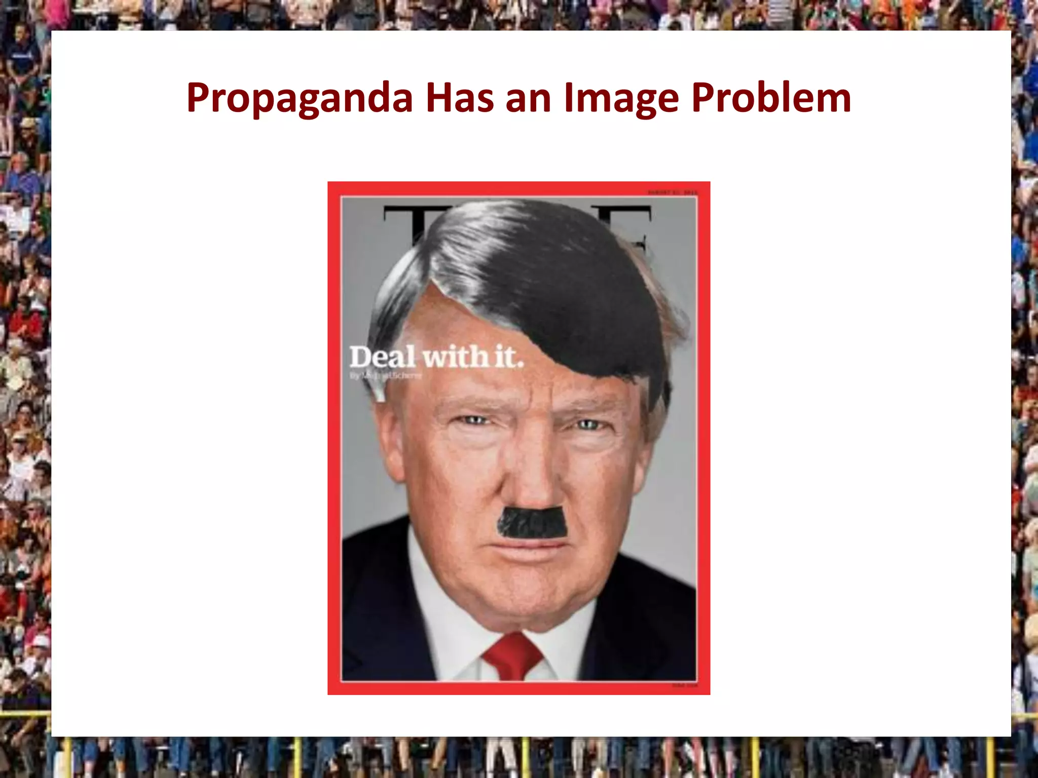 Propaganda Has an Image Problem
 