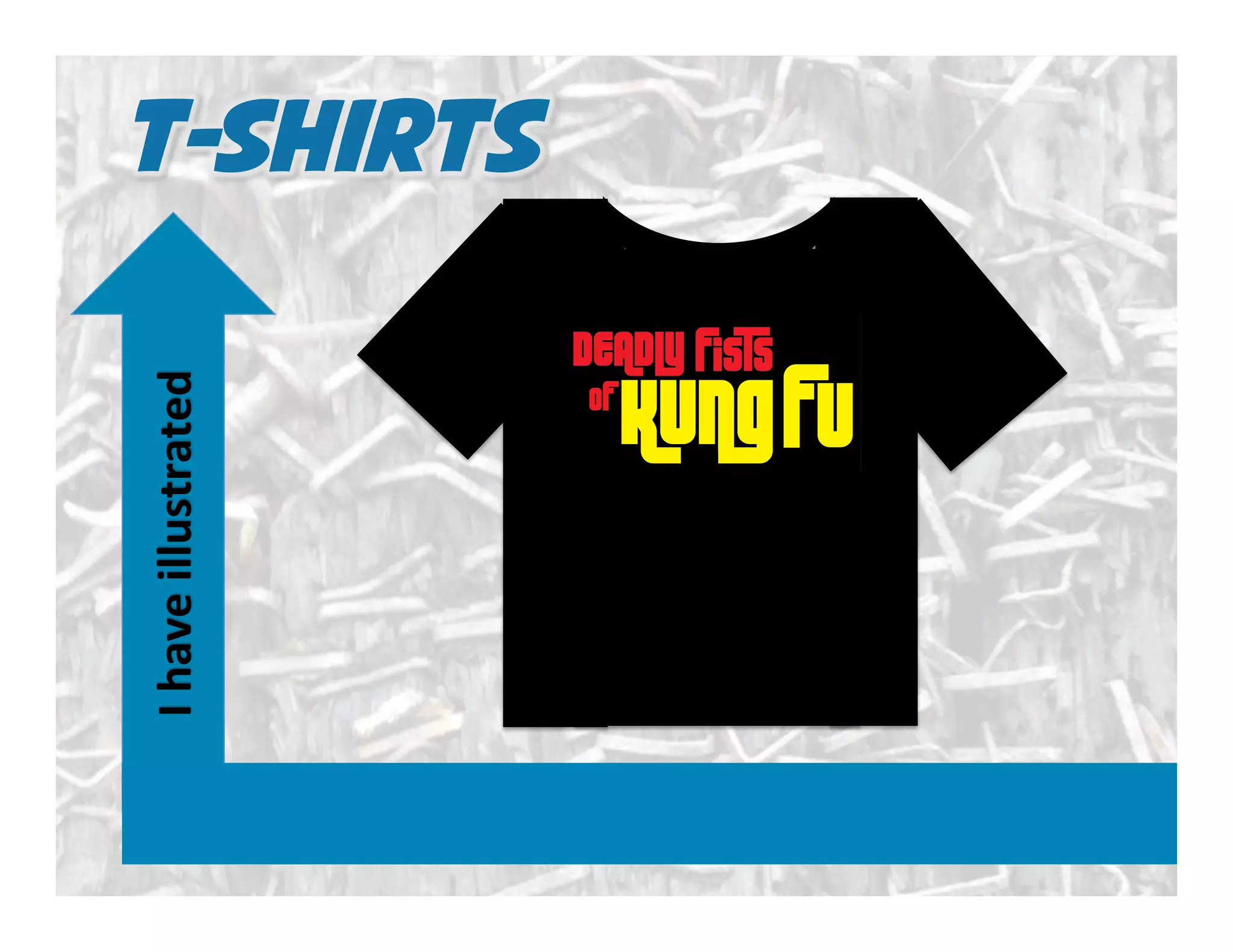 T-shirtsI	
  have	
  illustrated	
  
 