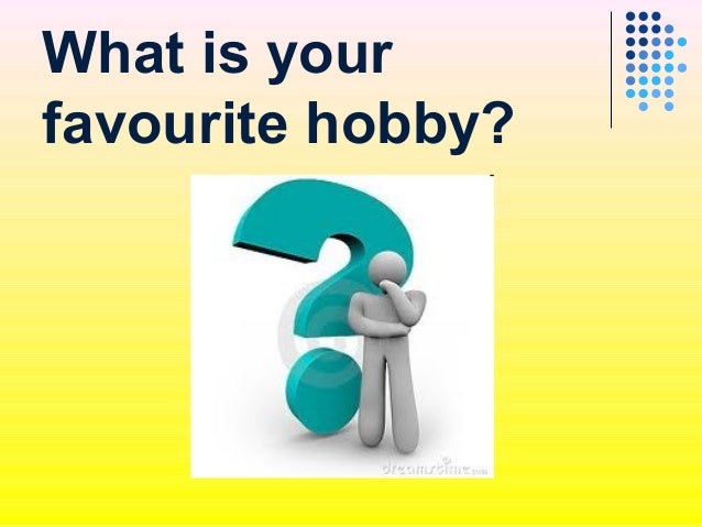 what is your hobby