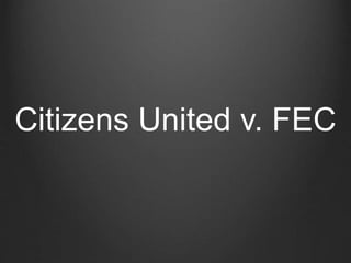 Citizens United v. FEC 
 