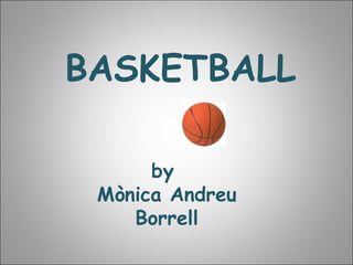 BASKETBALL by  Mònica Andreu Borrell 