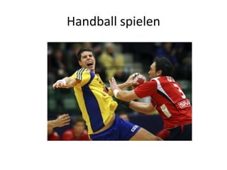 Handball spielen
 