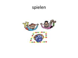 spielen
 