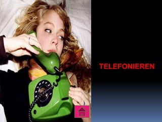 TELEFONIEREN
 