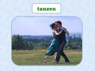tanzen
 