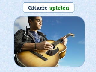 Gitarre spielen
 