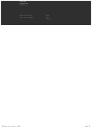 Entries RSS
                                Comments RSS
                                WordPress.com




                                Blog at WordPress.com.     Home
                                Theme: Vostok by Vostok.   About
                                                           Impressum




Generated with www.html-to-pdf.net                                     Page 2 / 2
 