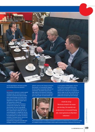 met de opdrachtgever. Hoe beter je je klant       gedacht. Lieuwe van der Zwaag van Gerechts-                                 2, 3 jaar geleden al failliet gegaan, maar het
kent, hoe beter je hem kunt adviseren.”           deurwaarders- en Incassokantoor Noppe &                                     klopt wel dat menig bedrijf dat de eerste
                                                  Van der Zwaag uit Leeuwarden helpt ons snel                                 crisisgolf heeft overleefd, nu wel door zijn
Creatief zijn                                     uit de droom. “De situatie is bij ons al een                                reserves heen is. Het risico is nu wat groter en
Het economisch sentiment is ronduit negatief      tijdje stabiel tot licht groeiend. Vorderingen                              daarom vragen we wel meer voorschot als we
vandaag de dag. Het vertrouwen van con-           staan wel langer uit, maar van een explosieve                               moeten gaan procederen. Bovendien zijn de
sumenten en producenten daalt, de banken          groei is geen sprake. De slechte betalers zijn                              griffierechten de laatste tijd sterk verhoogd.
geven waarschuwingen af, de seinen staan
op oranje en rood. De media berichten hier
uitgebreid over en lijken te vergeten dat er
ook nog positieve verhalen zijn.                                                                                                          André de Jong:
Anco Buning, directeur van AC Adviseurs
                                                                                                                             “We leven teveel in de waan
uit Heerenveen, heeft die wel. “Het klopt
dat de banken niet meer zo gemakkelijk                                                                                       van de dag. De essentie van
                                                                                                                                                                                                           Vervolg op pagina 11




financieren. Maar als je met dit gegeven nu
eens creatief omgaat en kijkt naar wat voor                                                                               ondernemen is innovatief bezig
overheidsbijdragen er mogelijk zijn, dan ben
                                                                                                                         zijn, naast gewoon je afspraken
je toch positief bezig? Zo zijn er bijvoorbeeld
innovatiekredieten en subsidies voor diverse                                                                                                  nakomen.”
activiteiten. Die bieden kansen, maar je moet
ze wel onderkennen en benutten.”
Incassobureaus, die groeien natuurlijk tegen      Omny Acc Synergie(Leeuwarden) is een middelgroot accountantskantoor en maakt deel uit van de federatie Omnyac, die 170 medewerkers telt, verspreid
de klippen omhoog. Zo wordt tenminste             over 5 vestigingen. Het bedrijf richt zich op mkb-bedrijven en biedt de complete accountantsdienstverlening, van administratie tot fiscale advisering.




                                                                                                                                                                        het ONDERNEMERS BELANG             09
 