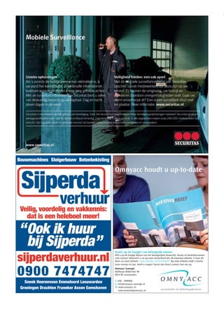 Bouwmachines Steigerbouw Betonbekisting

                                               Omnyacc houdt u up-to-date




 Veilig, voordelig en vakkennis:
   dat is een heleboel meer!

“ Ook ik huur
  bĳ Sĳperda”                                  Gratis op de hoogte van belangrijk nieuws

sĳperdaverhuur.nl                              Wilt u op de hoogte blijven van het belangrijkste financiële, fiscale en bedrijfseconomi-
                                               sche nieuws? Abonneer u nu op onze nieuwsbrief die elk kwartaal uitkomt. U kunt dit
                                               doen via onze website: www.omnyacc.nl/nieuwsbrief. Op onze website vindt u tevens
                                               meer nieuws en tips. Heeft u vragen? Neem dan direct contact met ons op.



0900 7474747                                   Omnyacc Synergie
                                               Balthasar Bekkerwei 90
                                               8914 BE Leeuwarden

                                               T: 058 - 2999960
   Sneek Heerenveen Emmeloord Leeuwarden       E: info@omnyacc-synergie.nl
 Groningen Drachten Franeker Assen Eemshaven   W: www.omnyacc.nl
                                                   www.werkenbijomnyacc.nl
 