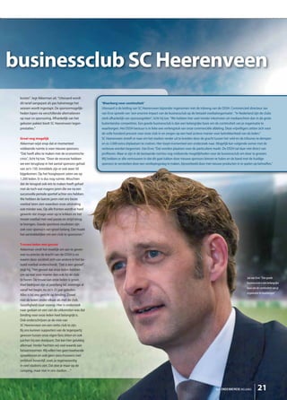 businessclub SC Heerenveen
 kosten”, legt Akkerman uit. “Uiteraard wordt
 dit tarief aangepast als pas halverwege het        ‘Waarborg voor continuïteit’
 seizoen wordt ingestapt. De sponsormogelijk-       Uiteraard is de leiding van SC Heerenveen bijzonder ingenomen met de inbreng van de OSSH. Commercieel directeur Jan
 heden lopen via verschillende alternatieven        van Erve spreekt van ‘een enorme impact van de businessclub op de betaald voetbalorganisatie’. “In Nederland zijn de clubs
 op naar co-sponsoring. Afhankelijk van het         sterk afhankelijk van sponsorgelden”, licht hij toe. “We hebben hier veel minder inkomsten uit mediarechten dan in de grote
 gekozen pakket biedt SC Heerenveen tegen-          buitenlandse competities. Een goede businessclub is dan een belangrijke basis om de continuïteit van je organisatie te
 prestaties.”                                       waarborgen. Het OSSH-bestuur is in feite een verlengstuk van onze commerciële afdeling. Deze vrijwilligers zetten zich voor
                                                    de volle honderd procent voor onze club in en zorgen op een heel actieve manier voor betrokkenheid van de leden.”
 Groei nog mogelijk                                 SC Heerenveen streeft er naar om het stadion verder uit te breiden door de gracht tussen het veld en de tribunes te dempen
 Akkerman wijst erop dat er momenteel               en zo 2.000 extra zitplaatsen te creëren. Hier loopt momenteel een onderzoek naar. Mogelijk kan volgende zomer met de
 voldoende ruimte is voor nieuwe sponsors.          verbouw worden begonnen. Van Erve: “Dat worden plaatsen voor de particuliere markt. De OSSH zal daar niet direct van
 “Dat heeft alles te maken met de economische       profiteren. Maar er zijn in de bestaande ruimtes nog voldoende mogelijkheden voor de businessclub om door te groeien.
 crisis”, licht hij toe. “Door de recessie hebben   Wij hebben er alle vertrouwen in dat dit gaat lukken door nieuwe sponsors binnen te halen en de band met de huidige
 we een terugloop in het aantal sponsors gehad      sponsors te versterken door een verdiepingsslag te maken, bijvoorbeeld door met nieuwe producten in te spelen op behoeftes.”
 van zo’n 150. Inmiddels zijn er ook weer 50
 bijgekomen. Op het hoogtepunt zaten we op
 1.200 leden. Er is dus nog ruimte. Misschien
 dat de terugval ook iets te maken heeft gehad
 met de toch wat magere jaren die we na een
 succesvolle periode sportief achter ons hebben.
 We hebben de laatste jaren niet ons beste
 voetbal laten zien waardoor onze uitstraling
 wat minder was. Op alle fronten wordt er hard
 gewerkt dat imago weer op te krikken en het
 mooie voetbal met veel passie en strijd terug
 te brengen. Goede sportieve resultaten zijn
 ook voor sponsors van groot belang. Dat maakt
 het aantrekkelijker om een club te sponsoren.”

 Trouwe leden met gevoel
 Akkerman vindt het moeilijk om aan te geven
 wat nu precies de kracht van de OSSH is en
 waarin deze sociëteit zich van andere in het be-
 taald voetbal onderscheidt. “Dat is een gevoel”,
 zegt hij. “Het gevoel dat onze leden hebben
 om op wat voor manier dan ook bij de club
                                                                                                                                                             Jan van Erve: “Een goede
 te horen. De trouw van onze leden is groot.
                                                                                                                                                             businessclub is een belangrijke
 Veel bedrijven zijn al jarenlang lid, sommige al
                                                                                                                                                             basis om de continuïteit van je
 vanaf het begin, nu zo’n 25 jaar geleden.
                                                                                                                                                             organisatie te waarborgen”
 Alles is bij ons gericht op binding. Zowel
 met de leden onder elkaar als met de club.
 Gezelligheid staat voorop. Hier is onderzoek
 naar gedaan en een van de uitkomsten was dat
 binding voor onze leden heel belangrijk is.
 Ook onderschrijven ze de visie van
 SC Heerenveen om een nette club te zijn.
 Bij ons kunnen supporters van de tegenpartij
 gewoon tussen onze eigen fans zitten en ook
 juichen bij een doelpunt. Dat kan hier gelukkig
 allemaal. Verder hechten wij veel waarde aan
 fatsoensnormen. Wij willen hier geen kwetsende
 spreekkoren en ook geen toeschouwers met
 ontbloot bovenlijf, zoals je tegenwoordig
 in veel stadions ziet. Dat doe je maar op de
 camping, maar niet in ons stadion…”




                                                                                                                                      het ONDERNEMERS BELANG           21
 