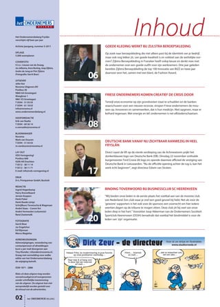 het     ONDERNEMERS    B E L A N G




Het Ondernemersbelang Fryslân
verschijnt vijf keer per jaar

Achtste jaargang, nummer 5-2011
                                                                         Inhoud
                                                 GOEDE KLEDING WERKT BIJ ZIJLSTRA BEROEPSKLEDING
OPLAGE                                           Op zoek naar beroepskleding die niet alleen past bij de identiteit van je bedrijf,
5.000 exemplaren
                                                 maar ook nog lekker zit, van goede kwaliteit is en voldoet aan de wettelijke nor-
COVERFOTO                                        men? Zijlstra Beroepskleding in Franeker heeft volop keuze en denkt mee met
V.l.n.r. Lieuwe van de Zwaag,                    de ondernemer over een goede outfit voor zijn werknemers. Drie jaar geleden
Jos Jellesma, Anco Buning, Joop Zijlstra,        bereikte Zijlstra Beroepskleding de top 100 Innovatie van BIZZ en twee jaar
Andre de Jong en Piet Zijlstra
(Fotografie: Gerrit Boer)

UITGEVER
                                            06   daarvoor won het, samen met een klant, de Fashion Award.


Jelte Hut
Novema Uitgevers BV
Postbus 30
9860 AA Grootegast
Weegbree 1                                       FRIESE ONDERNEMERS KOMEN CREATIEF DE CRISIS DOOR
9861 ES Grootegast
T 0594 - 51 03 03                                Terwijl onze economie op zijn grondvesten staat te schudden en de banken
F 0594 - 61 18 63                                waarschuwen voor een nieuwe recessie, stropen Friese ondernemers de mou-
info@novema.nl                                   wen op. Innoveren en samenwerken, dat is hun medicijn. Niet opgeven, maar er
www.ondernemersbelang.nl
                                                 keihard tegenaan. Met energie en lef; ondernemen is net elfstedenschaatsen.
HOOFDREDACTIE


                                            08
Erik van Raalte
T 0594 - 69 56 14
e.vanraalte@novema.nl

BLADMANAGER
Novema
Mark van Duuren
T 0594 - 51 03 03
                                                 DEUTSCHE BANK VANAF NU ZICHTBAAR AANWEZIG IN HEEL
m.vanduuren@novema.nl                            FRYSLÂN
LAY OUT                                          Direct naast de lift op de vierde verdieping van de Achmeatoren prijkt het
VDS Vormgeving!                                  donkerblauwe logo van Deutsche Bank (DB). Dinsdag 22 november onthulde
Postbus 668
9200 AR Drachten
                                                 burgemeester Ferd Crone dit logo en opende daarmee officieel de vestiging van
T 0512 - 38 11 14                                Deutsche Bank in Leeuwarden. “Nu de officiële opening achter de rug is, kan het
F 0512 - 38 11 71                                werk echt beginnen”, zegt directeur Edwin van Straten.
E-mail: info@vds-vormgeving.nl

DRUK
                                            17
D+L Printpartner GmbH, Bocholt

REDACTIE
Ingrid Hogenkamp                                 BINDING TOVERWOORD BIJ BUSINESSCLUB SC HEERENVEEN
Harry Knevelbaard
Jeroen Kuypers                                   “Wij bieden onze leden in de eerste plaats het voetbal aan van de mooiste club
Henk Poker                                       van Nederland. Een club waar je snel een goed gevoel bij hebt. Net als voor de
Henk Roede (strip)
Schrijfburo Terwisscha & Wagenaar
                                                 ‘gewone’ supporters is het ook voor de sponsors een voorrecht om hier iedere
André Staas – Comm’Art                           veertien dagen op de tribune te mogen zitten. Deze club zit bij veel van onze
André Vermeulen (columnist)                      leden diep in het hart.” Voorzitter Joop Akkerman van de Ondernemers Sociëteit
René Zoetemelk                                   Sportclub Heerenveen (OSSH) benadrukt dat voetbal hét bindmiddel is voor de
FOTOGRAFIE
Gerrit Boer
                                            20   leden van ‘zijn’ organisatie.

Jur Engelchor
Ed Klijnman
Marco Magielse

ADRESWIJZIGINGEN
Adreswijzigingen, verandering van
contactpersoon of afmeldingen
kunt u per mail doorgeven aan
Tiny Klunder, t.klunder@novema.nl.
Graag met vermelding voor welke
editie van het Ondernemersbelang
de wijziging betreft.

ISSN 1871 - 2886

Niets uit deze uitgave mag worden
verveelvoudigd en/of overgenomen
zonder schriftelijke toestemming
van de uitgever. De uitgever kan niet
aansprakelijk worden gesteld voor
de inhoud van de advertenties.


02          het ONDERNEMERS BELANG
 