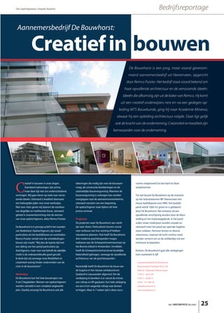 Tekst: Ingrid Hogenkamp • Fotografie: Bouwhorst                                                                                     Bedrijfsreportage

 Aannemersbedrijf De Bouwhorst:

                  Creatief in bouwen
                                                                                                         De Bouwhorst is een jong, maar vooral gerenom-
                                                                                                         meerd aannemersbedrijf uit Heerenveen, opgericht
                                                                                                        door Remco Puister. Het bedrijf staat vooral bekend om
                                                                                                   haar opvallende architectuur en de verrassende ideeën.
                                                                                                  Ideeën die afkomstig zijn uit de koker van Remco. Hij komt
                                                                                                uit een creatief onderwijzers nest en na een gedegen op-
                                                                                              leiding MTS Bouwkunde, ging hij naar Academie Minerva,
                                                                                            alwaar hij een opleiding architectuur volgde. Daar ligt gelijk
                                                                                          ook de kracht van de onderneming. Creativiteit en kwaliteit zijn
                                                                                        kernwaarden voor de onderneming.




C
        reatief in bouwen is onze slogan.           tekeningen die nodig zijn voor de bouwaan-                ruimte omgetoverd tot een kant en klare
        Standaard oplossingen zijn prima,           vraag, de constructie berekeningen en de                  winkelruimte!
        maar daar ligt niet ons onderscheidend      uiteindelijke bouwvergunning. Wanneer de
vermogen. Wij gaan liever op zoek naar verras-      bouwvergunning is verkregen kan worden                    Tot slot bouwt De Bouwhorst op dit moment
sende ideeën. Uiteraard is kwaliteit daarnaast      overgegaan naar de aanneemovereenkomst,                   op het industrieterrein IBF Heerenveen een
een belangrijke pijler voor onze werkwijze.         uiteraard voorzien van een begroting.                     nieuw bedrijfspand voor HMS. Het bedrijfs-
Niet voor niets geven wij daarom de voorkeur        De opdrachtgever staat tijdens dit hele                   pand wordt 1000 m2 groot en is getekend
van degelijke en traditionele bouw, uiteraard       proces centraal.                                          door De Bouwhorst. Het ontwerp zal een
geheel in overeenstemming met de wensen                                                                       opvallende verschijning worden door de kleur-
van onze opdrachtgevers, aldus Remco Puister.       Projecten                                                 stelling en het materiaalgebruik. In het pand
                                                    De projecten waar De Bouwhorst aan werkt                  zullen straks medicijnen worden verpakt en
De Bouwhorst is in principe actief in het noorden   zijn zeer divers. Particulieren komen vooral              uiteraard moet het pand aan speciale hygiëne-
van Nederland. Opdrachtgevers zijn zowel            voor verbouw van hun woning of hebben                     eisen voldoen. Hiervoor komen er diverse
particuliere als het bedrijfsleven en overheden.    nieuwbouw plannen. Ook heeft De Bouwhorst                 cleanrooms, waarvan de lucht continu moet
Remco Puister vertelt over de ontwikkelingen        drie moderne grachtenpanden mogen                         worden ververst om zo de stofdeeltjes tot een
binnen zijn markt: “Wij zien de laatste tijd wel    realiseren aan de Scheepstimmermanstraat op               minimum te beperken.
een daling van het aantal particuliere op-          het Borneo eiland in Amsterdam. Inmiddels
drachtgevers, maar voor wat betreft de zakelijke    heeft de Scheepstimmermanstraat landelijke                Kortom, De Bouwhorst gaat alle uitdagingen
markt is de orderportefeuille goed gevuld.          bekendheid gekregen, vanwege de opvallende                met creativiteit te lijf!
Ik denk dat wij vanwege onze flexibiliteit en       architectuur van de grachtenpanden.
creativiteit weinig hinder ondervinden van de                                                                  Aannemersbedrijf De Bouwhorst
crisis in de bouwsector”.                           Recentelijk heeft De Bouwhorst de bouw van                 Businesspark Friesland-West 19a
                                                    de Scapino in het nieuwe winkelcentrum                     8466 SL Nijehaske (Heerenveen)
Werkwijze                                           Zaailand in Leeuwarden afgerond. Om de                     T 0513 - 68 91 86
De Bouwhorst kan het hele bouwtraject van           verdieping te bereiken is er vanuit de entree              F 0513 - 68 88 75
A tot Z begeleiden. Wensen van opdrachtgevers       een roltrap en lift geplaatst. Een hele uitdaging          M 06 - 551 968 30
worden vertaald in een compleet uitgewerkt          om een 6 ton wegende roltrap naar binnen                   info@bouwhorst.nl
plan. Daarbij verzorgt De Bouwhorst ook alle        te krijgen. Maar in 7 weken tijd is deze casco             www.bouwhorst.nl




                                                                                                                                                 het ONDERNEMERS BELANG   25
 