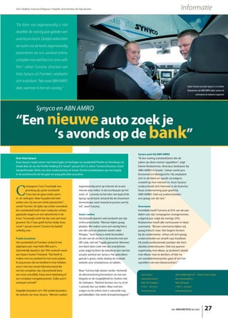 Tekst: Schrijfburo Terwisscha & Wagenaar • Fotografie: Jeroen Horsthuis (het Hoge Noorden)                                                                           Informatie

“De klant van tegenwoordig is niet
dezelfde die twintig jaar geleden een
auto bij ons kocht. Destijds verkochten
we auto’s via de krant, tegenwoordig
presenteren we ons aanbod online,
compleet met veel foto’s en soms zelfs
film.” Johan Tuinstra, directeur van
Auto Synyco uit Franeker, verplaatst
zich in de klant. “Net zoals ABN AMRO
                                                                                                                                                                            Johan Tuinstra van Auto Synyco (l.) en Edwin
doet, wanneer ik hen iets voorleg.”
                                                                                                                                                                            Roskammer van ABN AMRO rijden samen vol
                                                                                                                                                                                     vertrouwen de toekomst tegemoet




                        Synyco en ABN AMRO

“Een nieuwe auto zoek je
      ‘s avonds op de bank”
                                                                                                                                Synyco past bij ABN AMRO
Over Auto Synyco                                                                                                                “Ik ken weinig autobedrijven die de
Auto Synyco maakt samen met Auto Esgee uit Harlingen en autobedrijf Pheifer en Omnilease uit                                    zaken op deze manier oppakken”, zegt
Sneek deel uit van de Pheifer Holding B.V. Vanaf 1 januari 2012 is Johan Tuinstra Directeur Groot                               Edwin Roskammer, directeur bedrijven bij
Aandeelhouder (DGA) van deze onderneming uit Sneek. De drie autobedrijven zijn een begrip                                       ABN AMRO in Sneek. “Johan werkt pro-
in de autobranche als het gaat om jong gebruikte occasions.                                                                     fessioneel en klantgericht. Hij verplaatst
                                                                                                                                zich in de klant en speelt vervolgens
                                                                                                                                creatief op hun wensen in. Auto Synyco



C
         ompagnon Coos Troostwijk was                                     tegenwoordig eerst op internet als ze een             onderscheidt zich hiermee in de branche.
         jarenlang zijn grote voorbeeld.                                  nieuwe auto willen. In de lunchpauze op het           Deze onderneming past goed bij
         “Coos kan als geen ander auto’s                                  werk, of ´s avonds na het eten met Ipad of de         ABN AMRO. Ook wij onderscheiden
in- en verkopen. Maar hij pakte dat heel                                  laptop op de bank. Iemand die de showroom             ons graag van de rest.”
anders aan, hij was een echte prijsvechter”,                              binnenloopt, weet meestal al precies wat hij
vertelt Tuinstra. De tijden zijn echter veranderd.                        wil”, weet Tuinstra.                                  Overname
Een autobedrijf heeft meer nodig dan scherp                                                                                     Inmiddels heeft Tuinstra al 25% van de aan-
geprijsde wagens en een advertentie in de                                 Auto’s online                                         delen van zijn compagnon overgenomen,
krant. Troostwijk vindt het dan ook wel mooi                              Hij besteedt daarom veel aandacht aan zijn            volgend jaar volgt de overige 25%.
geweest. Na 27 jaar geeft hij het stokje door,                            online presentatie. “Mensen kijken graag              Roskammer heeft alle vertrouwen in deze
vanaf 1 januari neemt Tuinstra het bedrijf                                plaatjes. We maken soms wel veertig foto’s            overname. “Bij een overname kijken wij
volledig over.                                                            van één auto en plaatsen steeds vaker                 graag kritisch mee. Het begint immers
                                                                          filmpjes.” Auto Synyco werkt bovendien                bij de ondernemer. Johan wil zich graag
Fraaie occasions                                                          als één van de eerste in de branche met een           onderscheiden en streeft naar kwaliteit.
Het autobedrijf uit Franeker verkocht het                                 QR-code, ook wel Taggle genoemd. Wanneer              Hij zoekt professionele partijen die hem
afgelopen jaar maar liefst 900 auto’s.                                    een klant deze code met zijn smartphone               daarbij ondersteunen. Ook wij sparren
Opmerkelijk daarbij is dat 70% verkocht werd                              scant, krijgt hij direct de website te zien met het   regelmatig met elkaar, je probeert steeds
aan kopers buiten Friesland. “Dat heeft te                                actuele aanbod van Synyco. Het gebruikers-            met elkaar mee te denken, of dat nu
maken met ons aanbod én met onze prijzen.                                 gemak is groot, mede dankzij de mobiele               om aandelentransacties gaat of om het
Ik zorg ervoor dat we kwaliteit in huis hebben,                           website voor smartphones en tablets.                  opstellen van een leasecontract.”
auto’s met een mooie kilometerstand die
net iets completer zijn, bijvoorbeeld door                                Maar Tuinstra kijkt alweer verder. Hij breidt
een mooi schuifdak, fraaie leren bekleding of                             de dienstverlening binnenkort uit met een               Auto Synyco                  ABN AMRO Bank NV – District West Fryslân
een compleet navigatiesysteem. Zulke auto’s                               blogsite en de mogelijkheid te chatten met              Leeuwarderweg 10             Sint Antoniusplein 1
verkopen zichzelf.”                                                       de verkopers. “Klanten kunnen ons nu al tot             8801 BV Franeker             8601 HJ Sneek
                                                                          ‘s avonds tien uur bellen. Maar snel iets               T 0517 - 39 22 22            T 0515 - 43 68 83
Dagelijks bezoeken zo’n 700 unieke bezoekers                              vragen via de online chat is natuurlijk nog             www.synyco.nl                www.abnamro.nl
de website van Auto Synyco. “Mensen zoeken                                gemakkelijker. Dat werkt drempelverlagend.”




                                                                                                                                                           het ONDERNEMERS BELANG               27
 