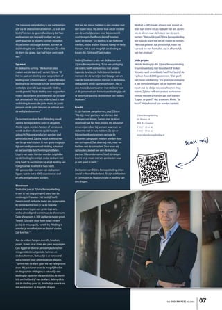 “De nieuwste ontwikkeling is dat werknemers        Wat we net nieuw hebben is een sneaker met         Met het e-KMS maakt afstand niet zoveel uit.
zelf via de site kunnen afrekenen. Zo is er een    een stalen neus. Hij ziet er leuk uit en voldoet   Alles kan online en als de klant het wil, sturen
bedrijf binnen de gezondheidszorg dat haar         aan de wettelijke eisen voor bijvoorbeeld          wij de kleren naar de huizen van de werk-
werknemers een bepaald budget per jaar             vrachtwagenchauffeurs die zelf moeten              nemers.” Natuurlijk gaat Zijlstra Beroepskleding
geeft waarvan ze kleding kunnen bestellen.         laden en lossen.” De kleding is van bekende        wel naar de klant toe om de maten te nemen.
Als ze boven dit budget komen, kunnen ze           merken, onder andere Mascot, Havep en Helly        “Meestal gebeurt dat persoonlijk, maar het
die kleding bij ons online afrekenen. Zo wilde     Hansen. Het is ook mogelijk om kleding te          kan ook via een formulier, dat is afhankelijk
de klant dat graag, dan had hij er geen werk       kopen die Zijlstra zelf laat maken.                van het product.”
van.”
                                                   Rederij Doeksen is één van de klanten van          In de prijzen
Op maat                                            Zijlstra Beroepskleding. “Echt een uitdaging.      Met de kledinglijn die Zijlstra Beroepskleding
En de klant is koning. “We kunnen alles            De rederij heeft werknemers met uiteen-            in samenwerking met bouwbedrijf Volker-
maken wat de klant wil,” vertelt Zijlstra. “Of     lopende functies. Je hebt bijvoorbeeld de          Wessels heeft ontwikkeld, heeft het bedrijf de
het nu gaat om kleding voor wegwerkers of          mensen die de karretjes met bagage van en          Fashion Award 2006 gewonnen. “Dat geeft
kleding voor schoonmakers.” Zijlstra Beroeps-      naar de boot vervoeren, mensen in de horeca,       een hoop voldoening.” De grootste uitdaging
kleding is op de hoogte van de verschillende       de kapiteins en de kaartenverkopers. Het is        is het tevreden krijgen van de klant en daar
wettelijke eisen die aan bepaalde kleding          een mooie klus om samen met de klant voor          hoort ook bij dat je nieuwe schoenen mag
wordt gesteld. “Bij de kleding voor wegwerkers     al dit personeel een herkenbare kledinglijn uit    testen. Zijlstra treft een andere werknemer
moest de stof eerst brandwerend zijn en later      te zetten die past bij de identiteit van Rederij   met de nieuwe schoenen aan zijn voeten:
ook antistatisch. Wat ons onderscheid is hoe       Doeksen.”                                          “Lopen ze goed?” Het antwoord klinkt: “Ja
we kleding leveren: de juiste maat, de juiste                                                         hoor!” Het schoeisel kan worden besteld.
persoon en de juiste kleur en ze voldoet aan       Kracht
de veiligheidsnormen.”                             In zijn kantoor aangekomen, zegt Zijlstra:
                                                   “We zijn meer partners van klanten dan               Zijlstra beroepskleding
De normen rondom bedrijfskleding houdt             verkoper van kleren. Samen met de klant              De Wieken 14
Zijlstra Beroepskleding goed in de gaten.          doorlopen we het hele proces. Wij adviseren          8801 RA Franeker
Als de regels worden herzien of vernieuwd,         en verwijzen door bij wensen waarvoor we             T 0517 - 39 61 00
wordt de klant als eerste op de hoogte             de kennis niet in huis hebben. Zo zijn er            F 0517 - 39 64 44
gebracht. Nieuwe producten worden snel             bijvoorbeeld werknemers van wie de                   www.zijlstraberoepskleding.nl
geïntroduceerd. Zijlstra houdt sowieso niet        schoenen aangepast moeten worden door
van lange wachttijden. In hun grote magazijn       een orthopeed. Dat doen wij niet, maar we
ligt een aardige voorraad kleding, schoeisel       hebben wel de contacten. Daar waar wij
en persoonlijke beschermingsmiddelen.              ophouden, zoeken we een deskundige
Logo’s van vaste klanten worden ter plekke         partner. Elke ondernemer heeft zijn eigen
op de kleding bevestigd, zodat de klant niet       kracht en je moet niet iets aanbieden waar
lang hoeft te wachten en hij altijd kleding van    je niet goed in bent.”
hoogstaande kwaliteit in huis heeft.
Alle persoonlijke wensen van de klanten            De klanten van Zijlstra Beroepskleding zitten
liggen vast in het e-KMS waardoor ze snel          vooral in Noord-Nederland. “Er zijn ook klanten
en efficiënt geholpen worden.                      in Terneuzen en Maastricht die in kleding van
                                                   ons dragen.
Showroom
Sinds drie jaar zit Zijlstra Beroepskleding
in een in het oogspringend pand aan de
rondweg in Franeker. Het bedrijf heeft
tweeduizend vierkante meter aan oppervlakte.
Bij binnenkomst loop je na de receptie
zowat direct tegen een grote trap aan,
welke uitnodigend wenkt naar de showroom.
Deze showroom is 300 vierkante meter groot.
Terwijl Zijlstra er door heen loopt en een
jas bij de mouw pakt, vertelt hij: “Kleding is
emotie: je moet het zien en de stof voelen.
Dat kan hier.”

Aan de rekken hangen overalls, broeken,
jassen, truien en er staan een paar paspoppen.
Ook liggen er diverse persoonlijke bescher-
mingsmiddelen uitgestald: helmen en
oorbeschermers. Natuurlijk is er een wand
vol schoenen voor uiteenlopende dragers.
“Samen met de klant gaan we het hele proces
door. Wij adviseren over de mogelijkheden
en de grootste uitdaging is natuurlijk een
kledinglijn opzetten die aansluit bij de identi-
teit van het bedrijf van de klant. Belangrijk is
dat de kleding goed zit, dan heb je meer kans
dat werknemers ze dagelijks dragen.




                                                                                                                                        het ONDERNEMERS BELANG   07
 