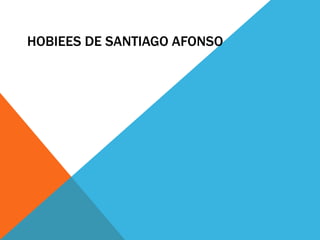 HOBIEES DE SANTIAGO AFONSO
 