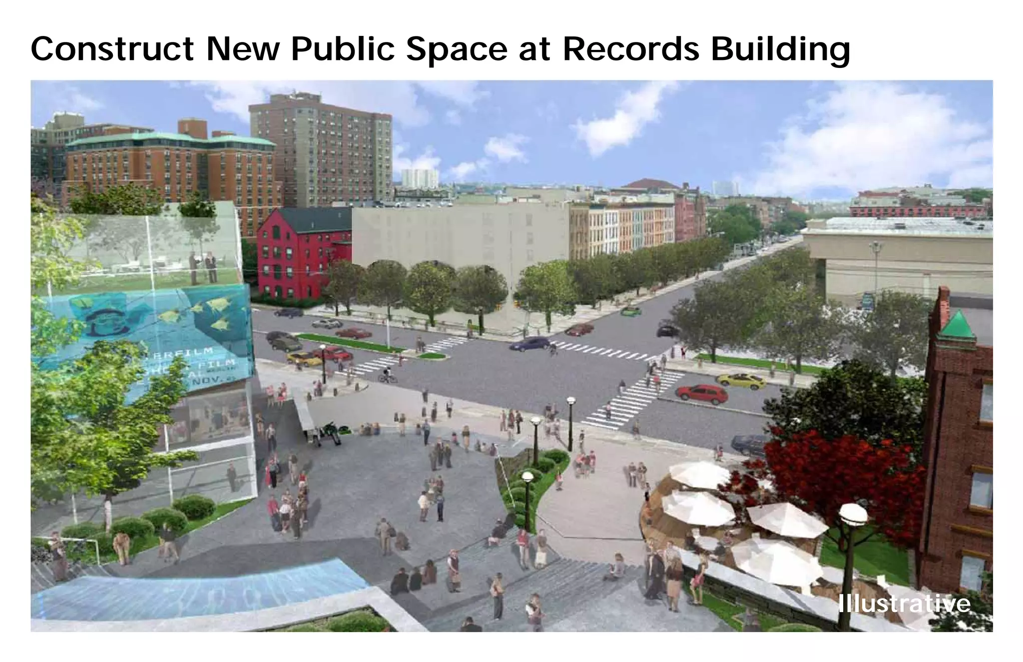 Construct New Public Space at Records Building




                                             Illustrative
 