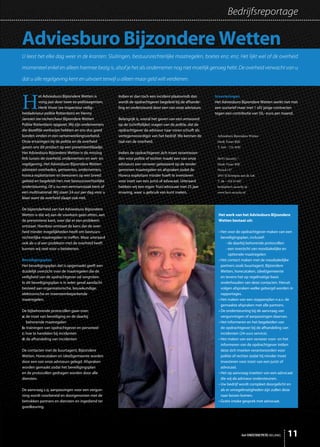 Bedrijfsreportage

Adviesburo Bijzondere Wetten
U leest het elke dag weer in de kranten: Sluitingen, bestuursrechterlijke maatregelen, boetes enz. enz. Het lijkt wel of de overheid

momenteel enkel en alleen hiermee bezig is, alsof je het als ondernemer nog niet moeilijk genoeg hebt. De overheid verwacht van u

dat u alle regelgeving kent en uitvoert terwijl u alleen maar geld wilt verdienen.




H
           et Adviesburo Bijzondere Wetten is         Indien er dan toch een incident plaatsvindt dan       Investeringen
           vorig jaar door twee ex-politieagenten,    wordt de opdrachtgever begeleid bij de afhande-       Het Adviesburo Bijzondere Wetten werkt niet met
           Henk Visser (ex-inspecteur veilig-         ling en ondersteund door een van onze adviseurs.      een uurtarief maar met 1 of2 jarige contracten
heidadviseur politie Rotterdam) en Henny                                                                    tegen een contributie van 50,- euro per maand.
Janssen (ex-rechercheur Bijzondere Wetten             Belangrijk is, vooral het geven van een antwoord
Politie Rotterdam) opgezet. Wij zijn ondernemers      op de (schriftelijke) vragen van de politie, dat de
die dezelfde werkwijze hebben en ons dus goed         opdrachtgever de adviseur naar voren schuift als
konden vinden in een samenwerkingsverband.            vertegenwoordiger van het bedrijf. We kennen de        Adviesburo Bijzondere Wetten
Onze ervaringen bij de politie en de overheid         taal van de overheid.                                  Henk Visser RSE
gaven ons dit product op een presenteerblaadje.                                                              T. 010 – 751 9597
Het Adviesburo Bijzondere Wetten is de missing        Indien de opdrachtgever zich moet verantwoor-
link tussen de overheid, ondernemers en wet- en       den voor politie of rechter maakt een van onze         HeVi-Security *
regelgeving. Het Adviesburo Bijzondere Wetten         adviseurs een verweer gebaseerd op de eerder           Henk Visser RSE
adviseert overheden, gemeentes, ondernemers,          genomen maatregelen en afspraken zodat de              Noord 137
horeca exploitanten en bewoners op een breed          Horeca exploitant minder hoeft te investeren           2931 SJ Krimpen aan de Lek
gebied en begeleidt hen met bestuursrechterlijke      voor inzet van een jurist of advocaat. Uiteraard       T. 06 – 418 55 607
ondersteuning. Of u nu een eenmanszaak bent of        hebben wij een eigen ‘huis’advocaat met 25 jaar        henk@hevi-security.nl
een multinational: Wij staan 24 uur per dag voor u    ervaring, waar u gebruik van kunt maken.               www.hevi-security.nl
klaar want de overheid slaapt ook niet.

De bijzonderheid van het Adviesburo Bijzondere
Wetten is dat wij aan de voorkant gaan zitten, aan                                                            Het werk van het Adviesburo Bijzondere
de preventieve kant, voor dat er een probleem                                                                 Wetten bestaat uit:
ontstaat. Hierdoor ontstaat de kans dat de over-
heid minder mogelijkheden heeft om bestuurs-                                                                  • Het voor de opdrachtgever maken van een
rechterlijke maatregelen te treffen. Maar uiteraard                                                             beveiligingsplan, inclusief:
ook als u al een probleem met de overheid heeft                                                                     - de daarbij behorende protocollen
kunnen wij veel voor u betekenen.                                                                                   - een overzicht van noodzakelijke en
                                                                                                                      optionele maatregelen
Beveiligingsplan                                                                                              • Het contact maken met de noodzakelijke
Het beveiligingsplan dat is opgemaakt geeft een                                                                 partners zoals buurtagent, Bijzondere
duidelijk overzicht over de maatregelen die de                                                                  Wetten, horecataken, (deel)gemeente
veiligheid van de opdrachtgever zal vergroten.                                                                  en tevens het op regelmatige basis
In dit beveiligingsplan is in ieder geval aandacht                                                              onderhouden van deze contacten. Hieruit
besteed aan organisatorische, bouwkundige,                                                                      volgen afspraken welke geborgd worden in
elektronische en meeneembeperkende                                                                              rapportages.
maatregelen.                                                                                                  • Het maken van een stappenplan n.a.v. de
                                                                                                                gemaakte afspraken met alle partners.
De bijbehorende protocollen gaan over;                                                                        • De ondersteuning bij de aanvraag van
a: de inzet van beveiliging en de daarbij                                                                       vergunningen of aanpassingen daarvan.
   behorende maatregelen                                                                                      • Het informeren en het begeleiden van
b: trainingen van opdrachtgever en personeel                                                                    de opdrachtgever bij de afhandeling van
c: hoe te handelen bij incidenten                                                                               incidenten (24-uurs service).
d: de afhandeling van incidenten                                                                              • Het maken van een verweer voor- en het
                                                                                                                informeren van de opdrachtgever indien
De contacten met de buurtagent, Bijzondere                                                                      deze zich moeten verantwoorden voor
Wetten, Horecataken en (deel)gemeente worden                                                                    politie of rechter zodat hij minder moet
door een van onze adviseurs gelegd. Afspraken                                                                   investeren voor inzet van een jurist of
worden gemaakt zodat het beveiligingsplan                                                                       advocaat.
en de protocollen gedragen worden door alle                                                                   • Het op aanvraag inzetten van een advocaat
diensten.                                                                                                       die wij als adviseur ondersteunen.
                                                                                                              • Uw bedrijf wordt compleet doorgelicht en
De aanvraag c.q. aanpassingen voor een vergun-                                                                  als er onregelmatigheden zijn zullen deze
ning wordt voorbereid en doorgenomen met de                                                                     naar boven komen.
betrokken partners en diensten en ingediend ter                                                               • Gratis intake gesprek met advocaat.
goedkeuring.




                                                                                                                                 het ONDERNEMERS BELANG   11
 