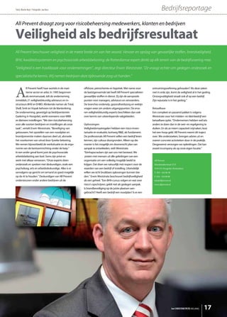 Tekst: Martin Neyt / Fotografie: Jan Nass                                                                               Bedrijfsreportage
All Prevent draagt zorg voor risicobeheersing medewerkers, klanten en bedrijven

Veiligheid als bedrijfsresultaat
All Prevent beschouwt veiligheid in de meest brede zin van het woord. Vervoer en opslag van gevaarlijke stoffen, brandveiligheid,

BHV, kwaliteitssystemen en psychosociale arbeidsbelasting; de Rotterdamse expert denkt op elk terrein van de bedrijfsvoering mee.

“Veiligheid is een hoofdzaak voor ondernemingen”, zegt directeur Erwin Weststrate. “Ze vraagt echter om gedegen onderzoek en

specialistische kennis. Wij nemen bedrijven deze tijdrovende zorg uit handen.”




A
          ll Prevent heeft haar wortels in de mari-    offshore, petrochemie en logistiek. Met name voor       ontruimingsoefening gehouden? Als deze zaken
          tieme sector en arbo. In 1995 begonnen       de laatstgenoemde tak heeft All Prevent specialisten    niet in orde zijn, komt de veiligheid al in het geding.
          als eenmanszaak, telt de onderneming         gevaarlijke stoffen in dienst. Zij zijn de aanspreek-   Onzorgvuldigheid straalt ook af op een bedrijf.
inmiddels 21 veiligheidskundig adviseurs en in-        punten voor managers, adviseurs en vervoerders.         Zijn reputatie is in het geding.”
structeurs BHV en EHBO. Klinkende namen als Total,     De branches onderwijs, gezondheidszorg en welzijn
Shell, Smit en Vopak behoren tot de klantenkring.      vragen weer om andere uitgangspunten. De erva-          Betaalbaar
De onderneming, gevestigd op bedrijventerrein          ren veiligheidskundig experts beschikken dan ook        Een compleet en passend pakket is volgens
Gadering in Hoogvliet, werkt eveneens voor MKB         over kennis van uiteenlopende vakgebieden.              Weststrate voor het midden- en kleinbedrijf een
en kleinere instellingen. “We zien risicobeheersing                                                            betaalbare optie. “Ondernemers hebben wel iets
voor alle soorten bedrijven en instellingen als onze   Oplossingen                                             anders te doen dan in de wet- en regelgeving te
taak”, vertelt Erwin Weststrate. “Beveiliging van      Veiligheidsmaatregelen hebben een risico-inven-         duiken. En als ze intern capaciteit vrijmaken, kost
gebouwen, het opstellen van een noodplan en            tarisatie en evaluatie, kortweg RI&E, als fundament.    het een hoop geld. All Prevent neemt dit traject
brandpreventie maken daarvan deel uit, alsmede         De professionals All Prevent willen een bedrijf leren   over. We onderzoeken, brengen advies uit en
het voorkomen van uitval door fysieke belasting.       kennen, zijn cultuur doorgronden. Alleen op die         voeren concrete activiteiten door in de praktijk.
We nemen bijvoorbeeld de werksituatie en de ergo-      manier is het mogelijk om doorwrocht plan van           Desgewenst verzorgen we opleidingen. Dat kan
nomie van de kantoorinrichting onder de loep.”         aanpak te ontwikkelen, stelt Weststrate.                zowel incompany als op onze eigen locatie.”
In een ander geval komt juist de psychosociale         “Eénhapscrackers zijn aan ons niet besteed. We
arbeidsbelasting aan bod. Soms zijn privé en            praten met mensen uit alle geledingen van een
werk met elkaar verweven. “Onze experts doen           organisatie om een volledig mogelijk beeld te            All Prevent
onderzoek en spreken met deskundigen, zoals een        krijgen. Dat doen we natuurlijk met respect voor de      Mandemakerstraat 35 D
psycholoog, arts en arbeidsdeskundige. Alles is er     waarden van een bedrijf of instelling. Uiteindelijk      3194 DA Hoogvliet (Rotterdam)
vervolgens op gericht om iemand zo goed mogelijk       willen we écht bruikbare oplossingen kunnen bie-         T. 010 - 416 86 38
op de rit te houden.” Deskundigen van All Prevent      den.” Erwin Weststrate beschouwt bedrijfsveiligheid      F. 010 - 416 80 88
ondersteunen onder andere bedrijven uit de             als een geheel. “Een BHV-cursus volgen en wat over       info@allprevent.nl
                                                       risico’s opschrijven, geldt niet als gedegen aanpak.     www.allprevent.nl
                                                       Is brandbeveiliging op de juiste plaatsen aan-
                                                       gebracht? Heeft een bedrijf een noodplan? Is er een




                                                                                                                                     het ONDERNEMERS BELANG    17
 