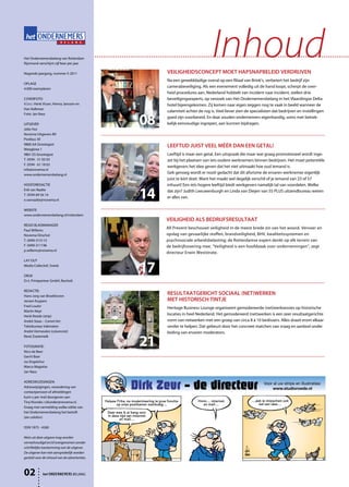 B E L A N G




Het Ondernemersbelang van Rotterdam
Rijnmond verschijnt vijf keer per jaar

Negende jaargang, nummer 5-2011
                                                                             Inhoud
                                                   VEILIGHEIDSCONCEPT MOET HAPSNAPBELEID VERDRIJVEN
                                                   Na een gewelddadige overal op een filiaal van Brink’s, verbetert het bedrijf zijn
OPLAGE
4.000 exemplaren
                                                   camerabeveiliging. Als een evenement volledig uit de hand loopt, scherpt de over-
                                                   heid procedures aan. Nederland hobbelt van incident naar incident, stellen drie
COVERFOTO                                          beveiligingsexperts, op verzoek van Het Ondernemersbelang in het Vlaardingse Delta
V.l.n.r. Henk Visser, Henny Janssen en             hotel bijeengekomen. Zij komen naar eigen zeggen nog te vaak in beeld wanneer de
Han Kalkman
                                                   calamiteit achter de rug is. Veel liever zien de specialisten dat bedrijven en instellingen
Foto: Jan Nass

UITGEVER
Jelte Hut
                                              08   goed zijn voorbereid. En daar zouden ondernemers eigenhandig, soms met betrek-
                                                   kelijk eenvoudige ingrepen, aan kunnen bijdragen.

Novema Uitgevers BV
Postbus 30
9860 AA Grootegast
                                                   LEEFTIJD JUIST VEEL MÉÉR DAN EEN GETAL!
Weegbree 1
9861 ES Grootegast                                 Leeftijd is maar een getal. Een uitspraak die maar wat graag promotioneel wordt inge-
T. 0594 - 51 03 03                                 zet bij het plaatsen van iets oudere werknemers binnen bedrijven. Het moet potentiële
F. 0594 - 61 18 63
                                                   werkgevers het idee geven dat het niet uitmaakt hoe oud iemand is.
info@novema.nl
www.ondernemersbelang.nl
                                                   Gek genoeg wordt er nooit gedacht dat dit aforisme de ervaren werknemer eigenlijk
                                                   juist te kórt doet. Want het maakt wel degelijk verschil of je iemand van 23 of 57
HOOFDREDACTIE                                      inhuurt! Een iets hogere leeftijd biedt werkgevers namelijk tal van voordelen. Welke
Erik van Raalte
T. 0594-69 56 14
e.vanraalte@novema.nl
                                              14   dat zijn? Judith Leeuwenburgh en Linda van Diejen van 55 PLUS uitzendbureau weten
                                                   er alles van.

WEBSITE
www.ondernemersbelang.nl/rotterdam
                                                   VEILIGHEID ALS BEDRIJFSRESULTAAT
REGIO BLADMANAGER
Paul Willems
                                                   All Prevent beschouwt veiligheid in de meest brede zin van het woord. Vervoer en
Novema Oirschot                                    opslag van gevaarlijke stoffen, brandveiligheid, BHV, kwaliteitssystemen en
T. 0499-313113                                     psychosociale arbeidsbelasting; de Rotterdamse expert denkt op elk terrein van
F. 0499-311196                                     de bedrijfsvoering mee. “Veiligheid is een hoofdzaak voor ondernemingen”, zegt
p.willems@novema.nl
                                                   directeur Erwin Weststrate.
LAY OUT
Media Collectief, Sneek

DRUK
                                              17
D+L Printpartner GmbH, Bocholt

REDACTIE:
Hans-Jorg van Broekhoven
                                                   RESULTAATGERICHT SOCIAAL (NET)WERKEN
Jeroen Kuypers                                     MET HISTORISCH TINTJE
Fred Louter
                                                   Heritage Business Lounge organiseert gemodereerde (net)werksessies op historische
Martin Neyt
Henk Roede (strip)
                                                   locaties in heel Nederland. Het gemodereerd (net)werken is een zeer resultaatgerichte
André Staas – Comm’Art                             vorm van netwerken met een groep van circa 8 à 10 beslissers. Alles draait erom elkaar
Tekstbureau Vakmaten                               verder te helpen. Dat gebeurt door het concreet matchen van vraag en aanbod onder
André Vermeulen (columnist)                        leiding van ervaren moderators.
René Zoetemelk

FOTOGRAFIE:
Nico de Beer
                                              21
Gerrit Boer
Jur Engelchor
Marco Magielse
Jan Nass

ADRESWIJZIGINGEN:
Adreswijzigingen, verandering van
contactpersoon of afmeldingen
kunt u per mail doorgeven aan
Tiny Klunder, t.klunder@novema.nl.
Graag met vermelding welke editie van
het Ondernemersbelang het betreft
(zie colofon)

ISSN 1875 - 4260

Niets uit deze uitgave mag worden
verveelvoudigd en/of overgenomen zonder
schriftelijke toestemming van de uitgever.
De uitgever kan niet aansprakelijk worden
gesteld voor de inhoud van de advertenties.



02          het ONDERNEMERS BELANG
 