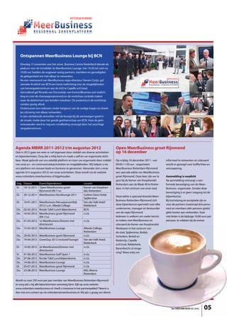 Ontspannen MeerBusiness Lounge bij BCN
      Dinsdag 15 november was het zover. Business Centre Nederland diende als
      podium voor de inmiddels 3e MeerBusiness Lounge. Van 16.30 tot ruim na
      19.00 uur hadden de ongeveer zestig partners, members en genodigden
      de gelegenheid om met elkaar te netwerken.
      Na een voorwoord van MeerBusiness regio-directeur Steven Corijn, gaf
      Janneke Kruithof van BCN een korte toelichting over de mogelijkheden
      van hetvergadercentrum aan de A20 te Capelle a/d IJssel.
      Aanvullend gaf Ricardo van Dorresteijn van Events4Business een toelich-
      ting en over de champagneproeverij en de workshop cocktails maken
      waar de deelnemers aan konden meedoen. De proeverij en de workshop
      vonden gretig aftrek.
      Ondertussen kon iedereen onder hetgenot van de nodige hapjes en drank-
      jes uitvoerig met elkaar netwerken.
      In een uitstekende atmosfeer viel de lounge bij de aanwezigen goed in
      de smaak, mede door het goede gastheerschap van BCN. Voor de geïn-
      teresseerden werd er nog een rondleiding verzorgd door het prachtige
      vergadercentrum.




Agenda MBRR 2011-2012 t/m augustus 2012                                              Open MeerBusiness groet Rijnmond
Ook in 2012 gaan we weer er vol tegenaan door middel van diverse activiteiten        op 16 december
en bijeenkomsten. Zorg dat u erbij bent en maak u zelf en uw organisatie zicht-
baar. Maak gebruik van ons zakelijk platform en toon uw organisatie door middel      Op vrijdag 16 december 2011 - van       informeel te netwerken en uiteraard
van onze p.r.- en communicatieactiviteiten en mogelijkheden. Wij helpen u via        09.00-11.00 uur - organiseert           wordt er gezorgd voor koffie/thee en
ons platform om nieuwe leads en business te genereren. Hieronder ziet u onze         MeerBusiness Rotterdam-Rijnmond         versnapering.
agenda (t/m augustus 2012) van onze activiteiten. Deze wordt via de website          een speciale editie van MeerBusiness
www.rotterdam.meerbusiness.nl bijgehouden.                                           groet Rijnmond. Deze keer zijn we te    Aanmelding is verplicht
                                                                                     gast bij de Kamer van Koophandel        Na aanmelding ontvangt u een
Dag Datum      Event/bijeenkomst                          Locatie                    Rotterdam aan de Blaak 40 te Rotter-    formele bevestiging van de Meer-
Vr. 16-12-2011 ‘Open’MeerBusiness groet                   Kamer van Koophan-         dam, in het centrum van onze stad.      Business- organisatie. Zonder deze
               Rijnmond (09-11u)                          del, Rotterdam
                                                                                                                             bevestiging is er geen toegang tot de
Di. 20-12-2011 MeerBusiness Kerstlounge 2011              Carlton Oasis Hotel,
                                                                                     Deze editie is speciaal doordat Meer-   bijeenkomst.
                                                          Spijkenisse
                                                                                     Business Rotterdam-Rijnmond zich        Bij inschrijving en acceptatie zijn er
Di.     10-01-2011 MeerBusiness Nieuwjaarsontbijt         Van der Valk Hotel
                   2012 i.s.m. Albeda College             Ridderkerk                 deze bijeenkomst openstelt voor elke    voor de partners (maximaal drie perso-
Do.     02-02-2012 Ronde Tafel Lunch Bijeenkomst          BCN                        ondernemer, manager en bestuurder       nen) en members (één persoon gratis)
Do.     16-02-2012 MeerBusiness groet Rijnmond            n.t.b.                     van de regio Rijnmond.                  géén kosten aan verbonden. Voor
                   (09-11u)                                                          Iedereen is welkom om nader kennis      niet-leden is de bijdrage 10,00 euro per
Do.     01-03-2012 1e MeerBusiness Dineren met            n.t.b.                     te maken met MeerBusiness en            persoon, te voldoen bij de entree.
                   directeuren                                                       uiteraard de Kamer van Koophandel.
                                                                                                                   p
Do.     15-03-2012 MeerBusiness Lounge                    Albeda College,            Werkzaam in het centrum van
                                                                                              m
                                                          Rotterdam                  de stad, Spijkenisse, Botlek,
Do.     29-03-2012 MeerBusiness groet Rijnmond            n.t.b.                     Schiedam, Berkel en
                                                                                              m,
Do.     19-04-2012 GreenDay 2012 (inclusief lounge)       Van der Valk Hotel,        Rodenrijs, Capelle
                                                                                              s,
                                                          Ridderkerk
                                                                                     a/d IJssel, Ridderkerk,
                                                                                               ,
Di.     14-05-2012 2e MeerBusinessDineren met             n.t.b.
                                                                                     Barendrecht of omge-
                                                                                              echt
                   directeuren
                                                                                     ving? Wees erbij om
                                                                                              ees
Vr.     01-06-2012 MeerBusiness Golf Open 1               n.t.b.
Do.     07-06-2012 Ronde Tafel Lunchbijeenkomst           n.t.b.
Do.     14-06-2012 MeerBusiness Lounge                    n.t.b.
Di.     03-07-2012 MeerBusiness groet Rijnmond            n.t.b.
Do.     23-08-2012 MeerBusiness Lounge                    ING, Weena
                                                          Rotterdam

Wordt nu voor 295 euro per jaar member van MeerBusiness Rotterdam-Rijnmond
en zorg dat u bij alle bijeenkomsten aanwezig bent. Kijk op onze website
www.rotterdam.meerbusiness.nl. Heeft u interesse in het partnerpakket? Neemt u
dan met ons contact op via rotterdam@meerbusiness.nl. Wij zijn u graag van dienst.




                                                                                                                                 het ONDERNEMERS BELANG
                                                                                                                                     ONDERNEMERS              05
 