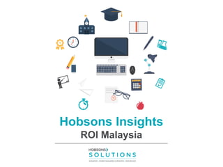< >
Hobsons Insights
ROI Malaysia
 