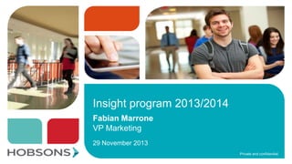 Insight program 2013/2014
Fabian Marrone
VP Marketing
29 November 2013
Private and confidential.

 